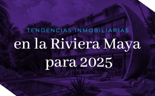Tendencias inmobiliarias en la Riviera Maya 2025 | Solumare Real Estate